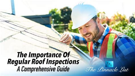 The Importance Of Regular Roof Inspections A Comprehensive Guide The Pinnacle List