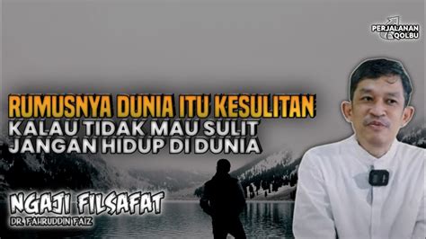 Kesulitan Adalah Rumus Hidup Di Dunia Ngaji Filsafat Dr Fahrudin