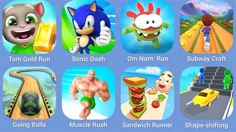 Tom Gold Run Sonic Dash Om Nom Run Subway Craft Going Balls Muscle