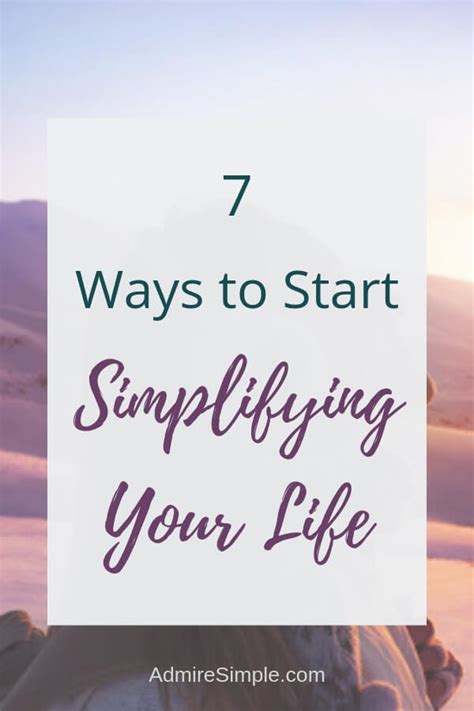 7 Easy Ways To Simplify Your Life Admire Simple