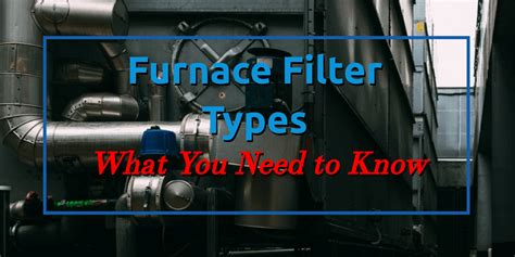 Furnace Filters Types: What You Need to Know