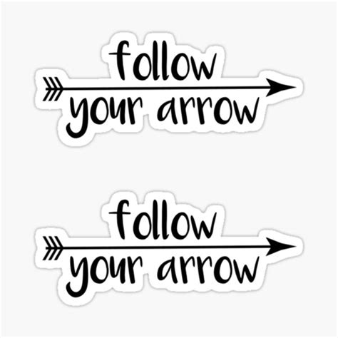 Follow Your Arrow Sticker For Sale By Madedesigns Redbubble