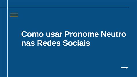 Como Usar Pronome Neutro Nas Redes Sociais Academia Do Jornalista