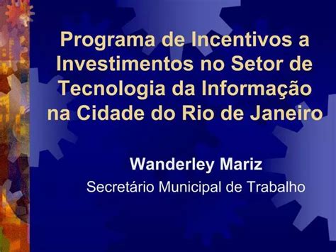 Ppt Programa De Incentivos A Investimentos No Setor De Tecnologia Da