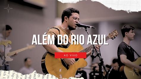 Al M Do Rio Azul Voz Da Verdade Cover Willian Brazz Ao Vivo