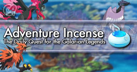 Adventure Incense The Quest For The Galarian Legends Pokemon Go Wiki