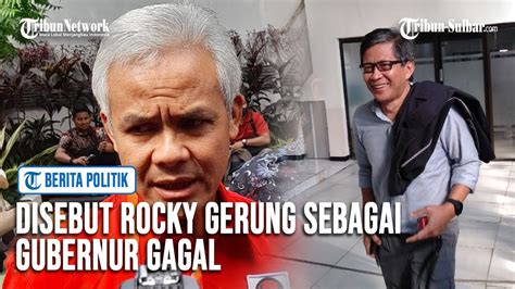 Disebut Rocky Gerung Sebagai Gubernur Gagal Ganjar Pranowo Tanggapi