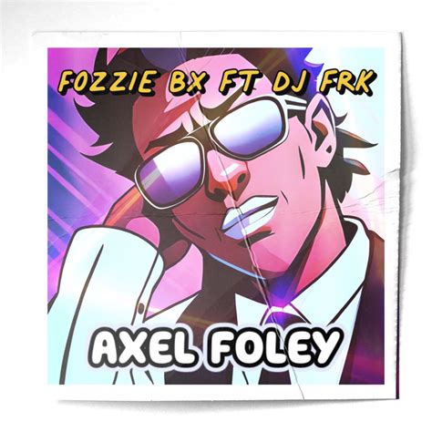 Axel Foley ft Dj FRK by Fozzie BX | Free Download on Hypeddit