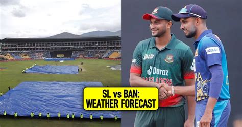 Asia Cup 2023 SL Vs BAN Super Four Weather Forecast 9th September