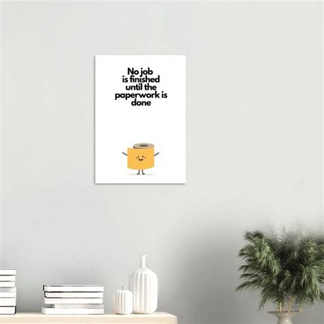 No Job Is Finished Until The Paperwork Is Done Print Etsy Canada