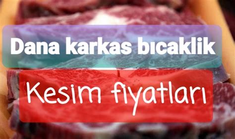 Et kesim fiyatları ile karkas bıçaklık fiyatları Hayvancılık