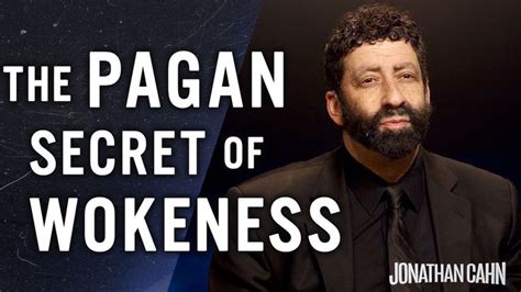 The Pagan Secret Of Wokeness Jonathan Cahn Special The Return Of