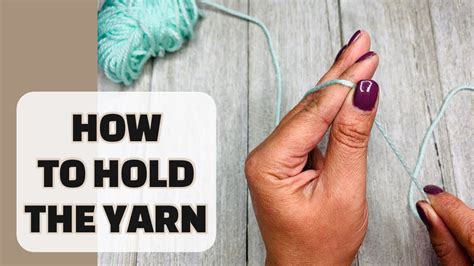 How To Crochet For Absolute Beginners Holding The Yarn Explained