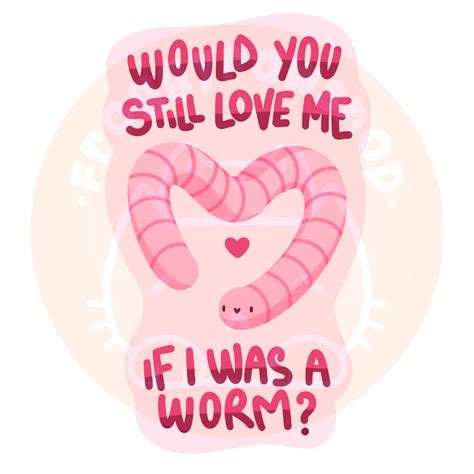 Would You Still Love Me Worm Meme Sticker Etsy