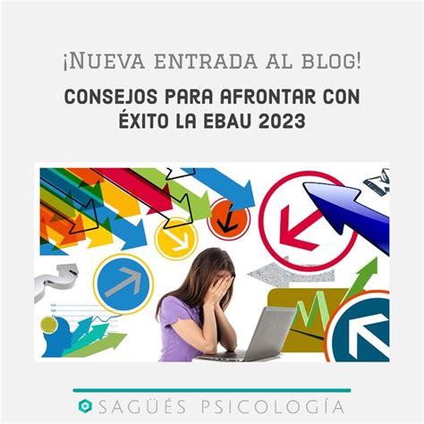 Ebau Consejos Para Afrontarla Con Xito Sag Es Psicolog A