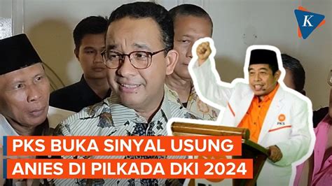 Pks Beri Sinyal Kembali Usung Anies Baswedan Di Pilkada Dki Jakarta 2024 Youtube