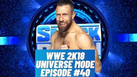 Wwe 2k18 Universe Mode Episode 40 Yes Yes Yes Youtube