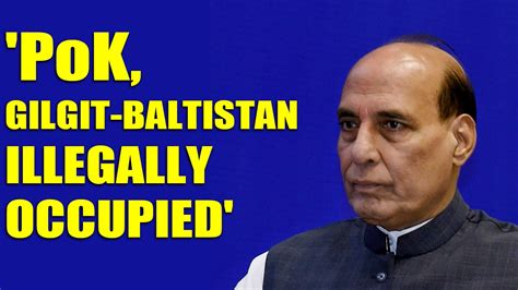 Rajnath Singh Says Pakistan Illegally Occupying Pok Gilgit Balistan Oneindia India Video