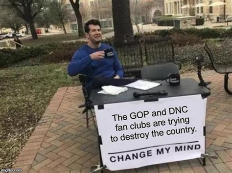 Change My Mind Meme Imgflip