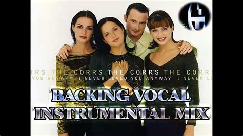 The Corrs I Never Loved You Anyway Bv Instrumental Mix Youtube