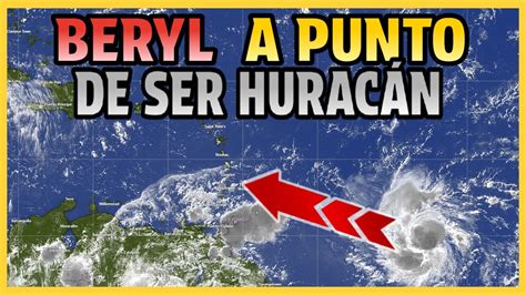 Beryl Se Fortalece ¿el Primer Gran Huracán De La Temporada Youtube