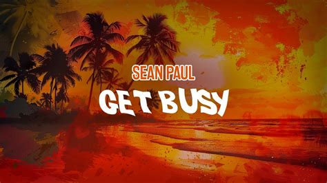 Sean Paul Get Busy Lyric Video Youtube