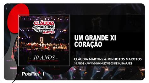 Cláudia Martins And Minhotos Marotos Um Grande Xi Coração Youtube