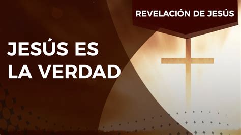 La Revelación De Jesús “jesús Es La Verdad” Pastor Javier Bertucci