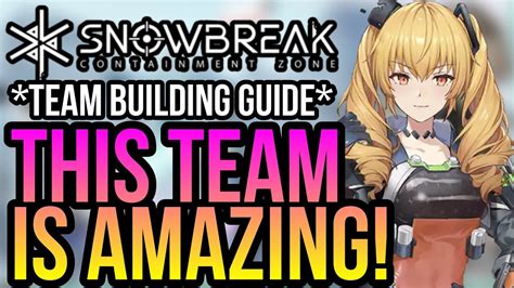 Snowbreak Containment Zone Best Team To Use Team Building Guide