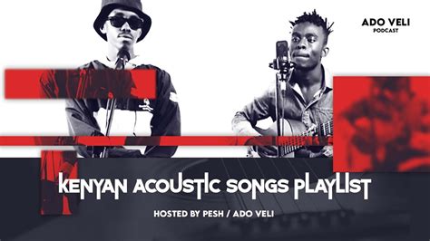 Ado Veli Podcast Kenyan Acoustic Playlist Re Upload Ft Brandy Maina