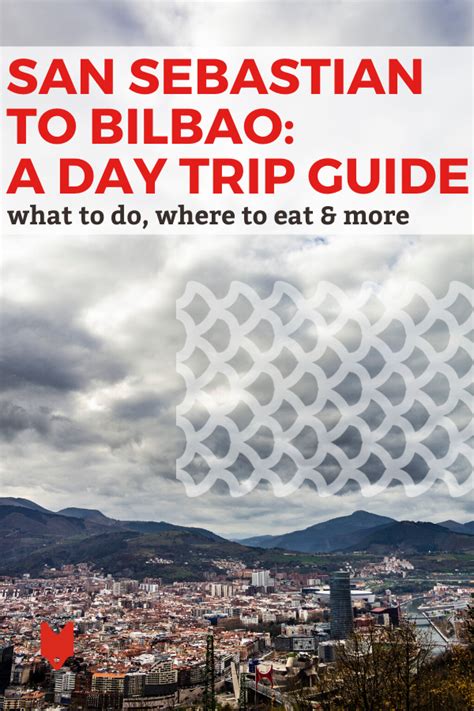 Everything You Need To Know For The Perfect Day Trip To Bilbao From San