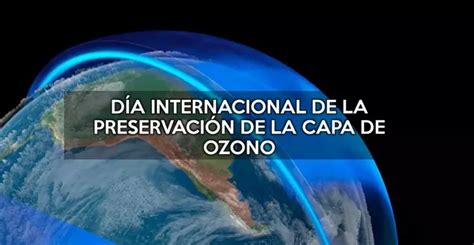 16 De Septiembre Hoy Es El Día Internacional De La Preservación De La Capa De Ozono 25 Digital