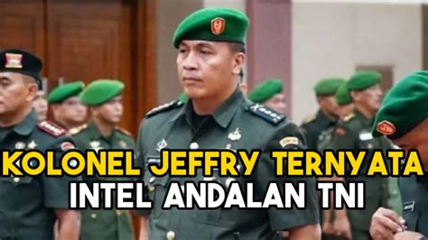 Kolonel Inf Jeffry Antonius Bojoh Ternyata Intel Andalan TNI Dan