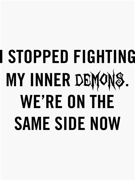 I Stopped Fighting My Inner Demons We Re On The Same Side Now