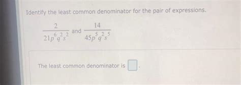 Solved Identify The Least Common Denominator For The Pair Of