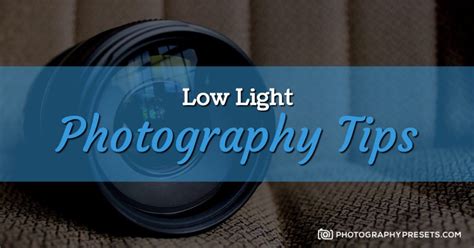 Low Light Photography Tips - PhotographyPresets