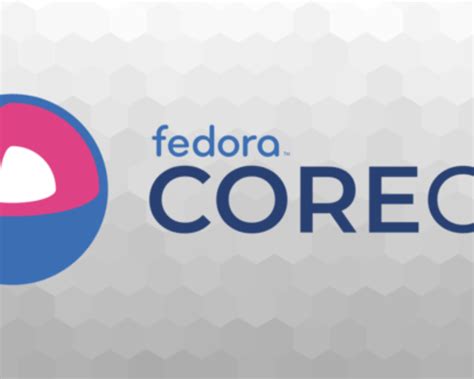 What Is And How Do We Use Fedora CoreOS GNU Linux