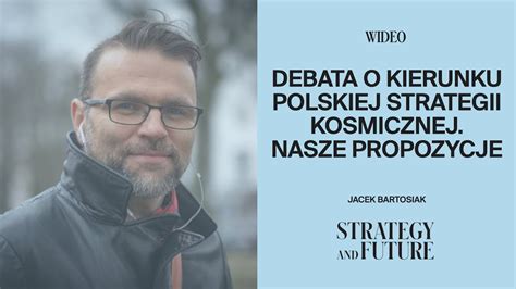 Jacek Bartosiak Rozpocznijmy Debat O Kierunku Polskiej Strategii