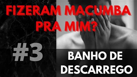 BANHO DE DESCARREGO Como Desfazer Macumba Que Fizeram Para Mim APENAS 3