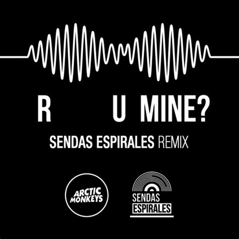 Stream Arctic Monkeys - R U Mine? (Sendas Espirales Remix) by Sendas ...