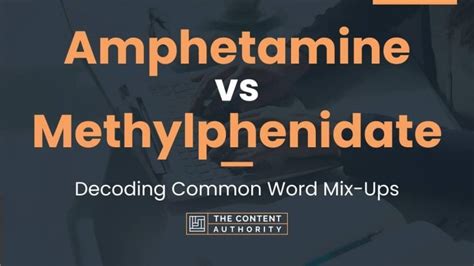 Amphetamine vs Methylphenidate: Decoding Common Word Mix-Ups