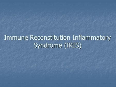 Immune Reconstitution Inflammatory Syndrome Iris Associated With