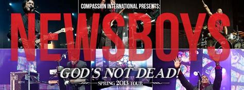 NEWSBOYS EXTEND THEIR “GOD’S NOT DEAD TOUR,” ANNOUNCE SPRING 2013 DATES ...