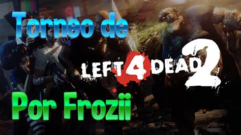 Este Torneo Sera Epicardo Torneo De Left 4 Dead 2 Frozii YouTube