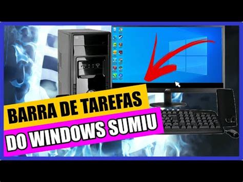 Windows Explorer Gerenciador De Arquivos Do Windows Sumiu Da Barra