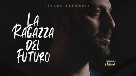 Cesare Cremonini La Ragazza Del Futuro Testo Youtube