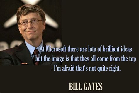 At Microsoft there are a lot of brilliant ideas but the image is that ...