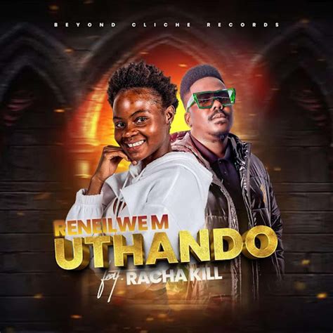 Reneilwe M Uthando Feat Racha Kill Youtube Music