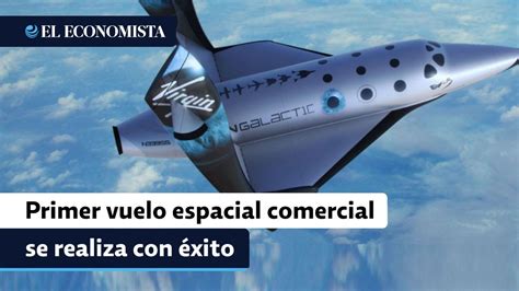 Virgin Galactic Realiza Con Xito Su Primer Vuelo Espacial Comercial