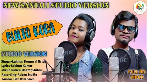 Bulto Kora New Santali Studio Version 2023 Lakhan Kumar Bristi